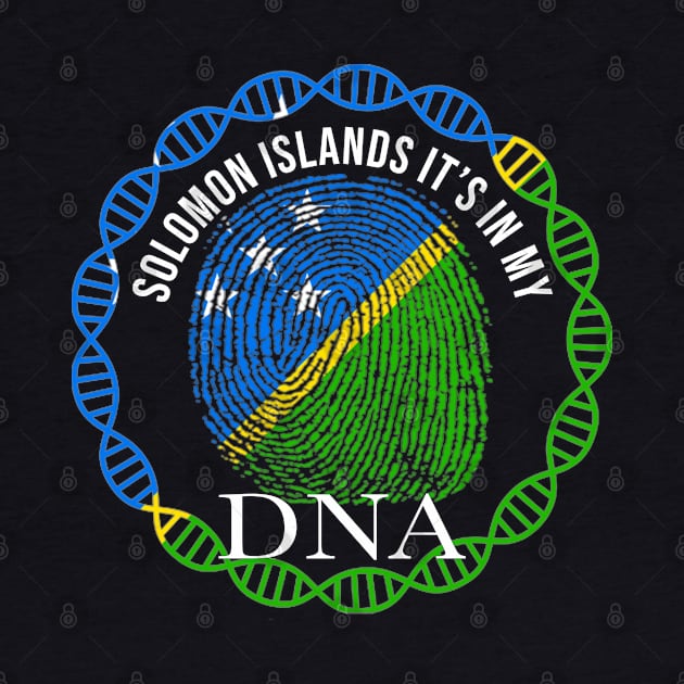 Solomon Islands Its In My DNA - Gift for Solomon Islanders From Solomon Islands by Country Flags